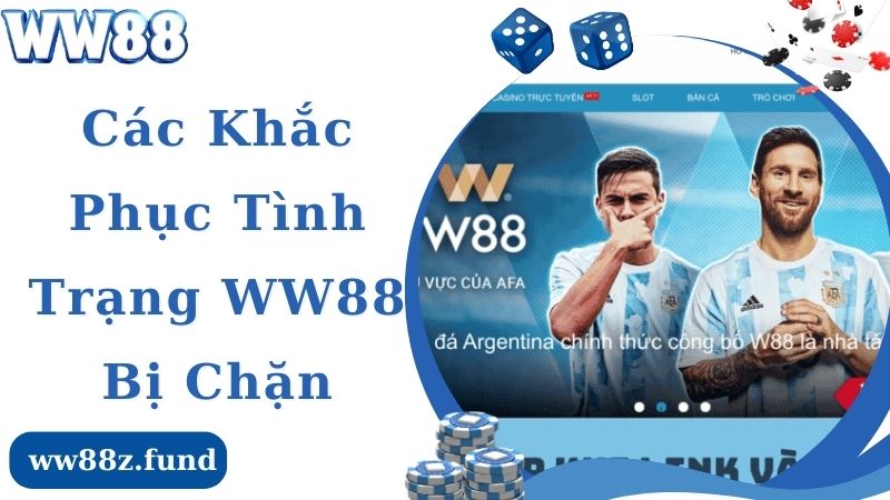 Chia sẻ cách khắc phục tình trạng link WW88 bị chặn