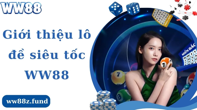 Giới thiệu lô đề siêu tốc WW88