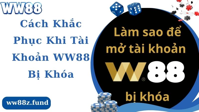 Cách khắc phục tình trạng tài khoản WW88 bị khóa nhanh chóng, đơn giản