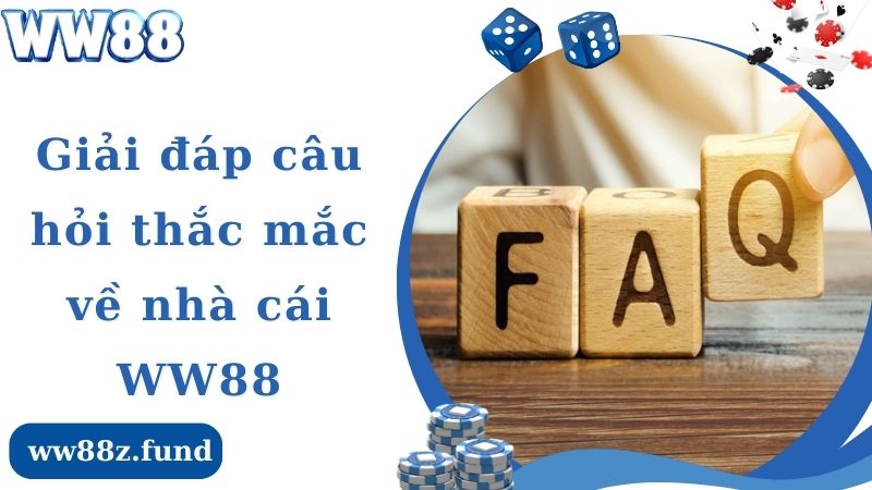 Giải đáp câu hỏi thắc mắc về nhà cái WW88